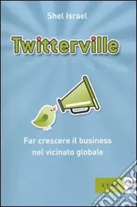 Ordina Subito Twitterville. Far crescere il business nel vicinato globale