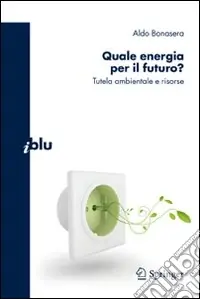 Quale energia per il futuro? Tutela ambientale e risorse Super Prezzo