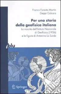 Per una storia della geofisica italiana. La nascita dell‘Istituto Nazionale di Geofisica (1936) e la figura di Antonino Lo Surdo Ordina Subito