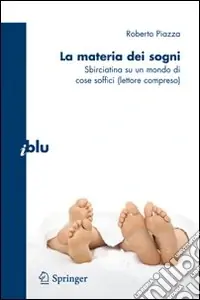 Solo Oggi La materia dei sogni. Sbirciatina su un mondo complesso di cose soffici (lettore compreso)