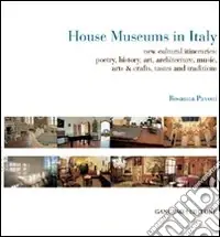 Nuovo Arrivo House museums in Italy. New cultural itineraries poetry, history, art, architecture, music, arts & crafts, tastes and traditions