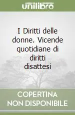 I Diritti delle donne. Vicende quotidiane di diritti disattesi Scelto Dai Clienti