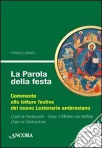 La parola della festa. Commento alle letture festive del nuovo Lezionario ambrosiano. Vol. 3 Di Tendenza