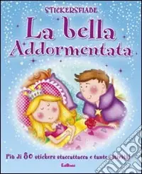 La bella addormentata. Stickersfiabe. Con adesivi. Ediz. illustrata Ultime Pezzi