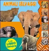 Prezzo Di Fabbrica Animali selvaggi. Libro sonoro. Ediz. illustrata