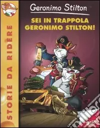 Sei in trappola, Geronimo Stilton! Ediz. illustrata Occasione