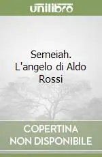 Quantità Limitata Semeiah. L‘angelo di Aldo Rossi
