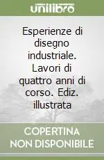 Prezzo Ridotto Esperienze di disegno industriale. Lavori di quattro anni di corso. Ediz. illustrata