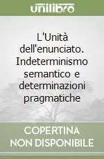 Economico L‘Unità dell‘enunciato. Indeterminismo semantico e determinazioni pragmatiche