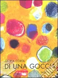 Vendita Finale Storia corta di una goccia d‘acqua. Ediz. illustrata