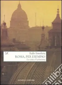 Roma, per esempio. Le città e l‘urbanista Saldi