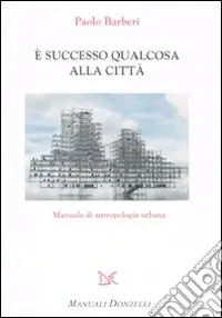 Consegna Rapida E successo qualcosa alla città. Manuale di antropologia urbana