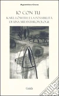 Esclusivo Io con tu. Karl Löwith e la possibilità di una Mitanthropologie