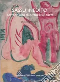 Prezzo Conveniente Sassu inedito. Settant‘anni di pittura su carta. Milano 4 marzo-18 aprile 2010). Ediz. illustrata