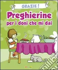 Più Venduto Grazie! Preghierine per i doni che mi dai. Ediz. illustrata