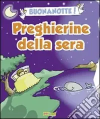 Buonanotte! Preghierine della sera. Ediz. illustrata Offerta Lampo