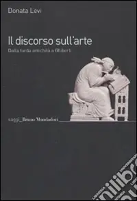 Pagamento Sicuro Il Discorso sull‘arte. Dalla tarda antichità a Ghiberti