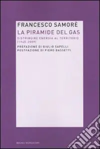 Di Tendenza La Piramide del gas. Distribuire energia al territorio (1945-2009)