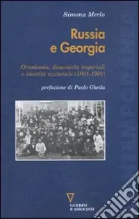 Ordina Subito Russia e Georgia. Ortodossia, dinamiche imperiali e identità nazionale (1801-1991)