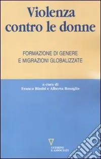 Violenza contro le donne. Formazione di genere e migrazioni globalizzate Compra Adesso