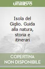 Isola del Giglio. Guida alla natura, storia e itinerari Ultime Pezzi