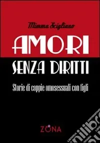 Nuova Collezione Amori senza diritti. Storie di coppie omosessuali con figli