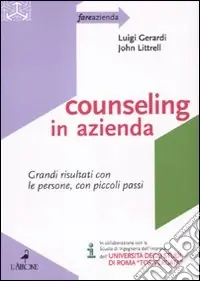 Counseling in azienda. Grandi risultati con le persone, con piccoli passi Promo Stagionale