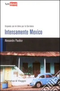 Ultimissimo Modello Intesamente Mexico. Viajando con mi alma por la Carretera