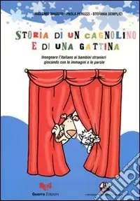Super Prezzo Storia di un cagnolino e di una gattina. Insegnare l‘italiano ai bambini stranieri giocando con le immagini e le parole. Con DVD