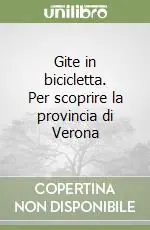 Ordina Subito Gite in bicicletta. Per scoprire la provincia di Verona