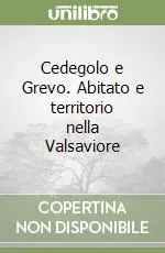 Offerta Speciale Cedegolo e Grevo. Abitato e territorio nella Valsaviore