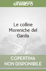 Le colline Moreniche del Garda Must-Have