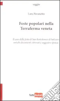 Feste popolari nella terraferma veneta. Il caso della festa di San Bartolomeo di Salzano. Antichi documenti ritrovati e suggestive ipotesi Esclusivo