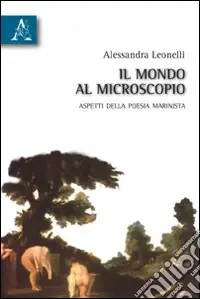 Miglior Prezzo Il mondo al microscopio. Aspetti della poesia marinista