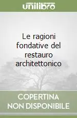 Le ragioni fondative del restauro architettonico Promozione Esclusiva