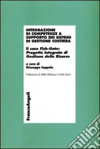 Integrazione di competenze a supporto dei sistemi di gestione costiera. Il caso Fish-Gate Progetto Integrato di Gestione delle Risorse Promozione Esclusiva