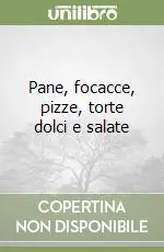 Vendita Finale Pane, focacce, pizze, torte dolci e salate