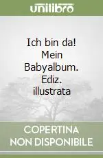 Must-Have Ich bin da! Mein Babyalbum. Ediz. illustrata