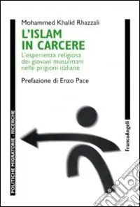 Affare L‘Islam in carcere. L‘esperienza religiosa dei giovani musulmani nelle prigioni italiane
