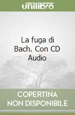 Offerta Speciale La fuga di Bach. Con CD Audio
