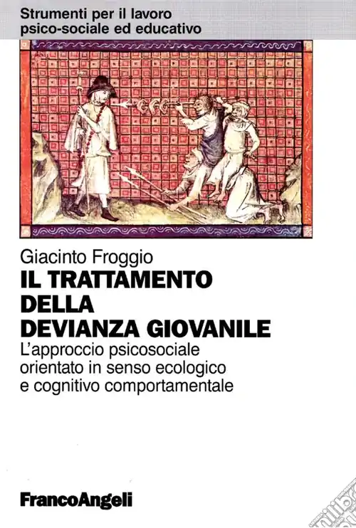Il trattamento della devianza giovanile. L‘approccio psicosociale orientato in senso ecologico e cognitivo comportamentale Offerta Speciale