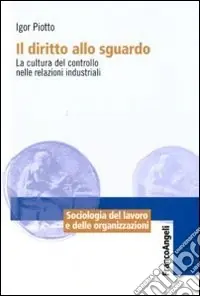 Promo Stagionale Il diritto allo sguardo. La cultura del controllo nelle relazioni industriali