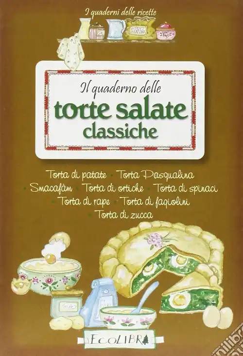 Spedito Oggi Il quaderno delle torte salate classiche