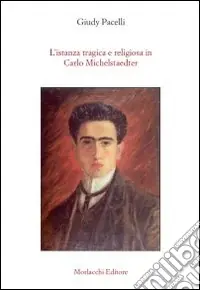 L‘istanza tragica e religiosa in Carlo Michelstaedter Compra Online