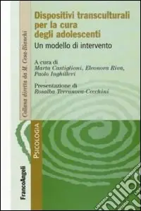 Dispositivi transculturali per la cura degli adolescenti. Un modello di intervento Professionale