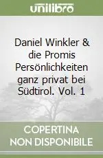 Daniel Winkler & die Promis Persönlichkeiten ganz privat bei Südtirol. Vol. 1 Scelto Dai Clienti