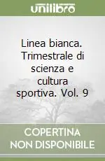Occasione Imperdibile Linea bianca. Trimestrale di scienza e cultura sportiva. Vol. 9