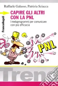 Offerta Capire gli altri con la PNL. I metaprogrammi per comunicare con più efficacia