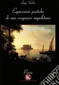 Espressioni poetiche di uno scugnizzo napoletano Acquista Ora