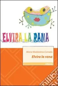 Acquista Ora Elvira la rana